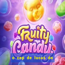 o cep de lucas do rio verde