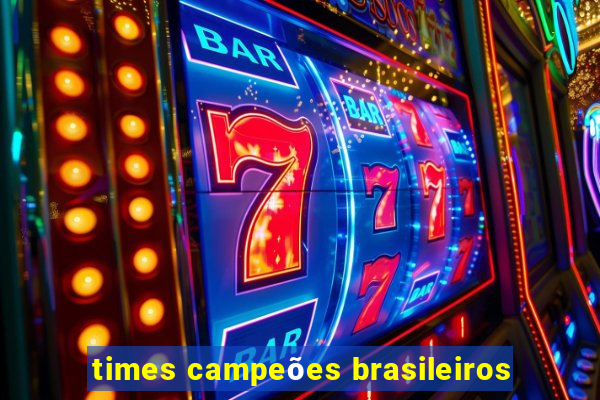 times campeões brasileiros