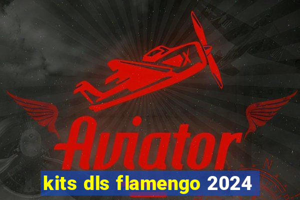 kits dls flamengo 2024