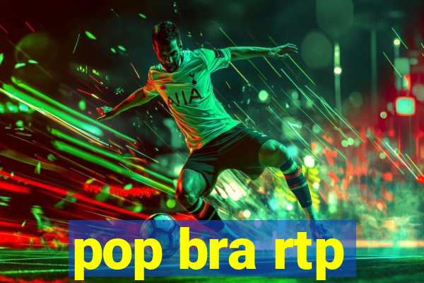 pop bra rtp