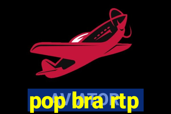 pop bra rtp