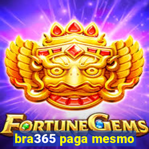 bra365 paga mesmo