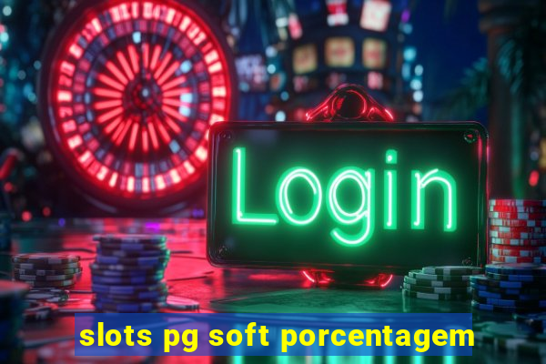 slots pg soft porcentagem