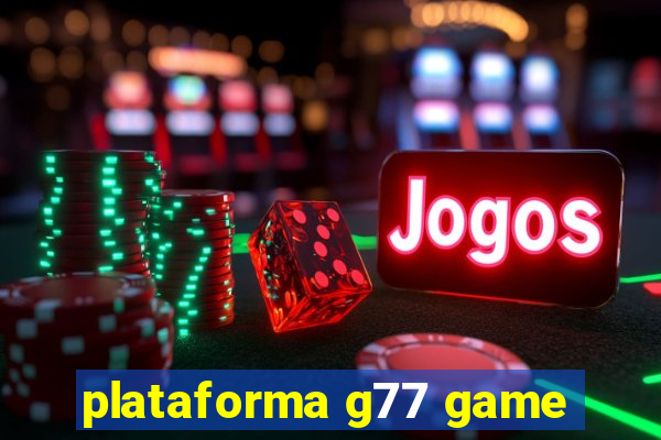 plataforma g77 game