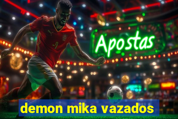 demon mika vazados