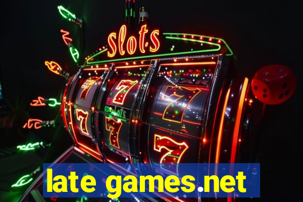 late games.net