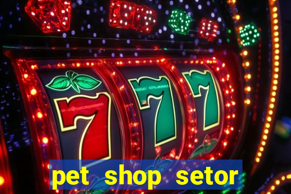 pet shop setor vila nova goiania