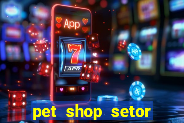 pet shop setor vila nova goiania