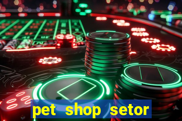 pet shop setor vila nova goiania