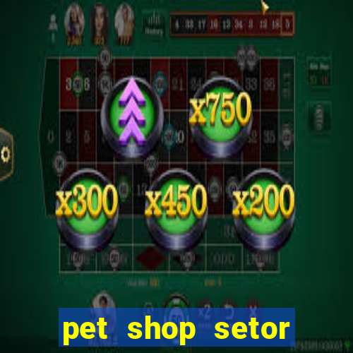 pet shop setor vila nova goiania