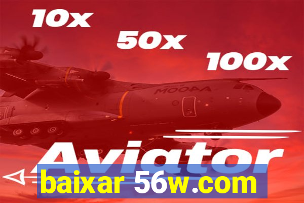 baixar 56w.com
