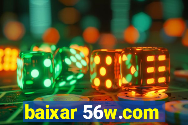 baixar 56w.com