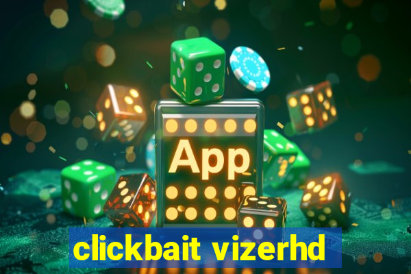 clickbait vizerhd