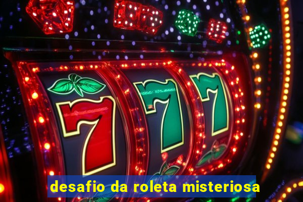 desafio da roleta misteriosa
