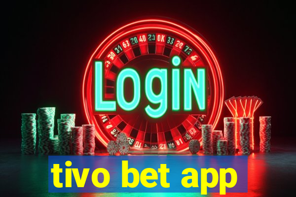 tivo bet app