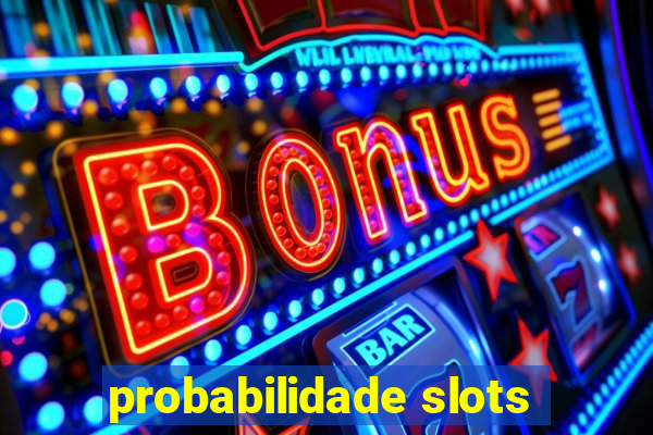 probabilidade slots