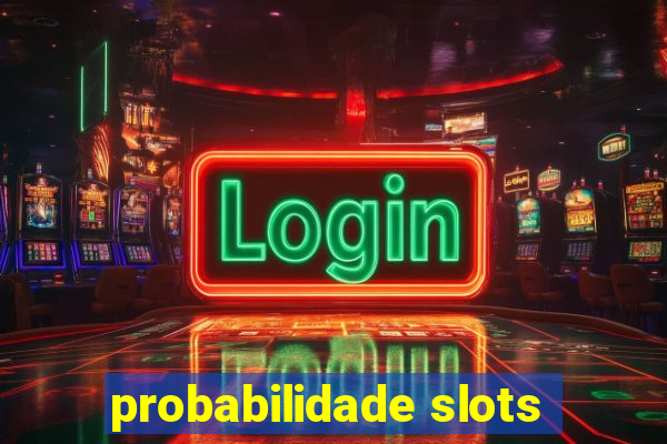 probabilidade slots