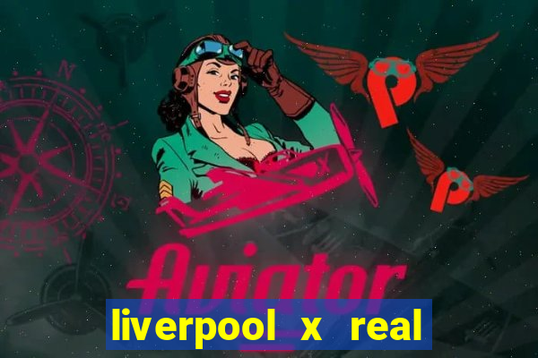 liverpool x real madrid ao vivo futemax