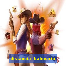 distancia balneario camboriu x beto carrero