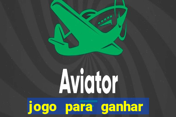jogo para ganhar dinheiro de verdade sem depositar nada