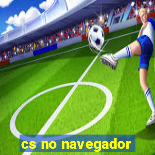 cs no navegador