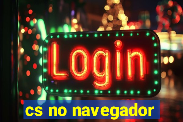 cs no navegador