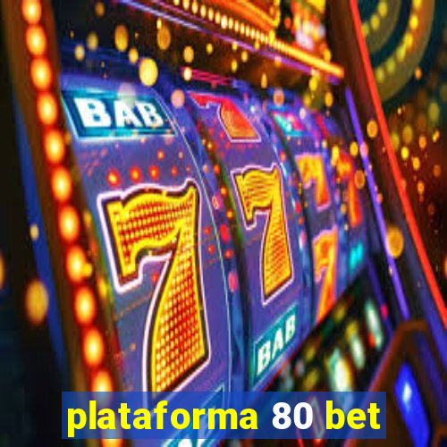 plataforma 80 bet