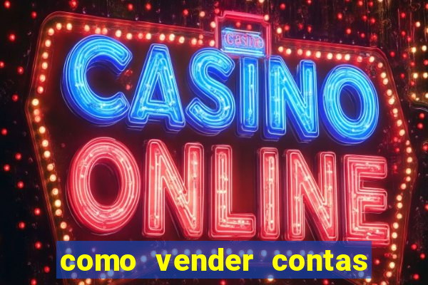 como vender contas de jogos