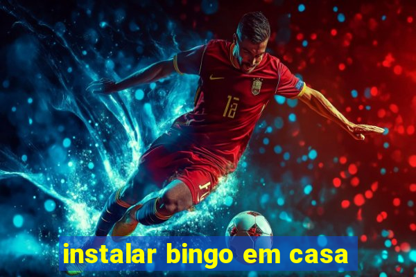 instalar bingo em casa