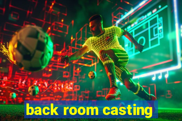 back room casting