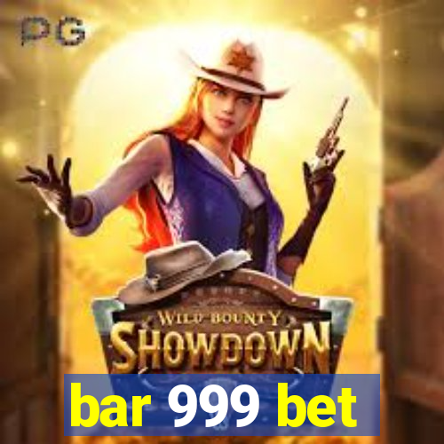 bar 999 bet