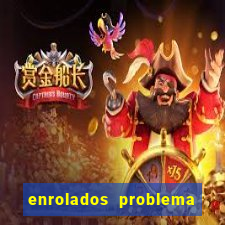 enrolados problema em dobro click jogos