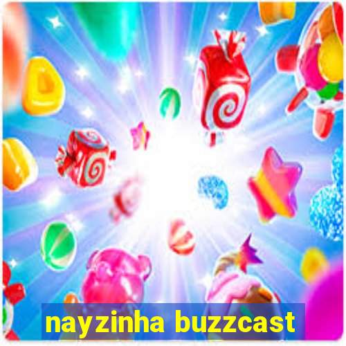 nayzinha buzzcast