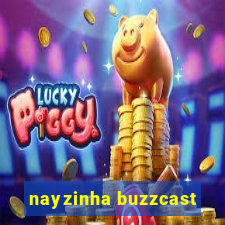 nayzinha buzzcast