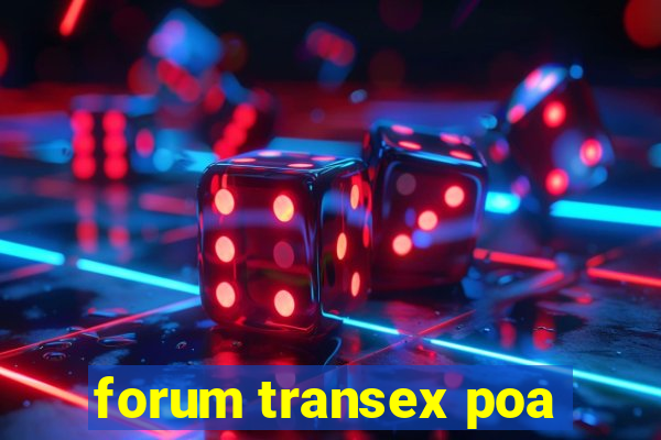 forum transex poa