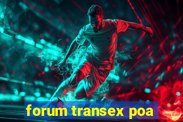 forum transex poa