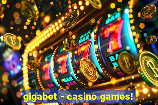 gigabet - casino games!
