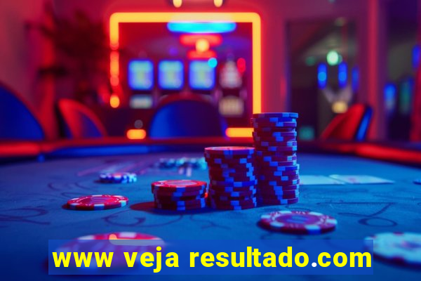 www veja resultado.com