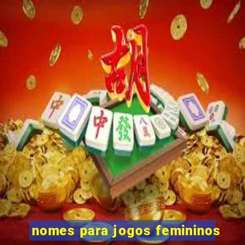 nomes para jogos femininos