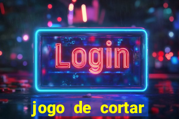 jogo de cortar frutas ganhar dinheiro