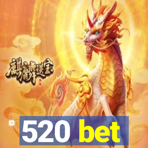 520 bet