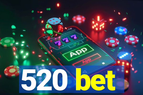 520 bet