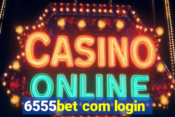 6555bet com login
