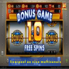 liverpool ao vivo multicanais