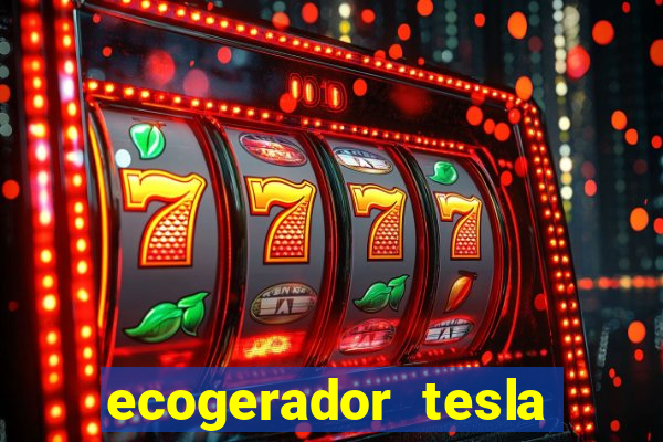 ecogerador tesla reclame aqui