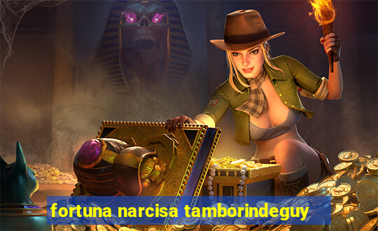fortuna narcisa tamborindeguy