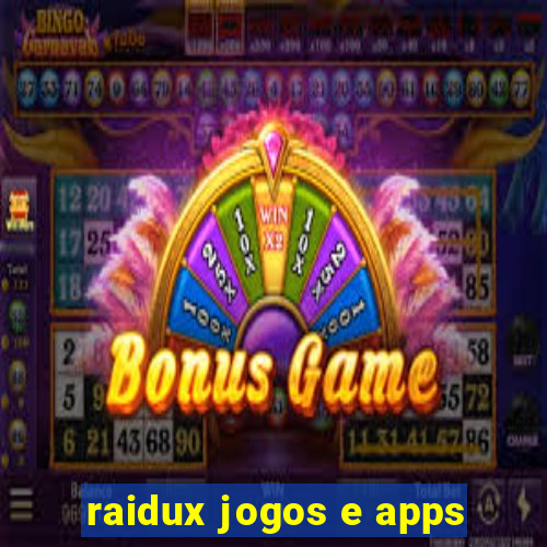 raidux jogos e apps