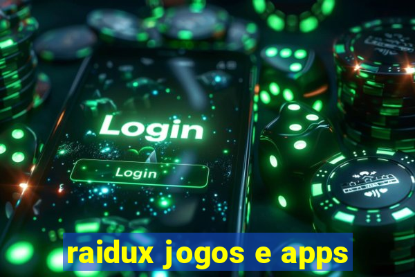 raidux jogos e apps