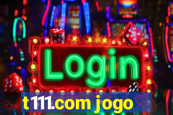 t111.com jogo