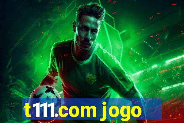 t111.com jogo